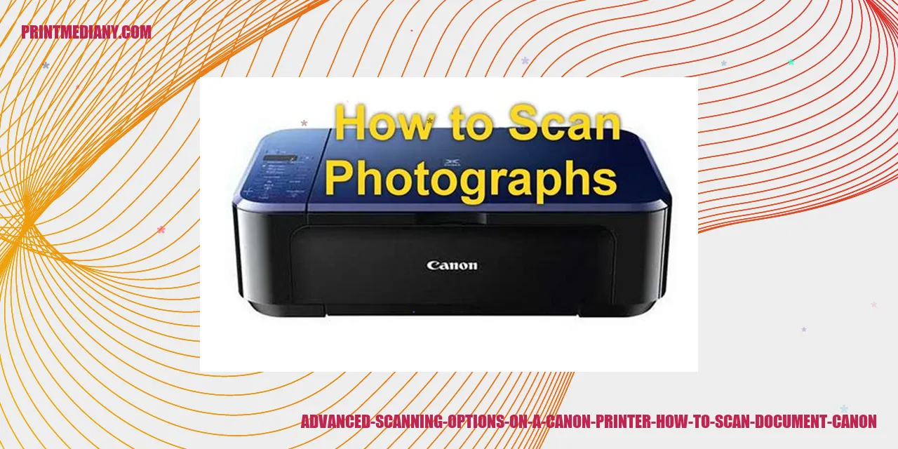 Advanced Scanning Options on a Canon Printer