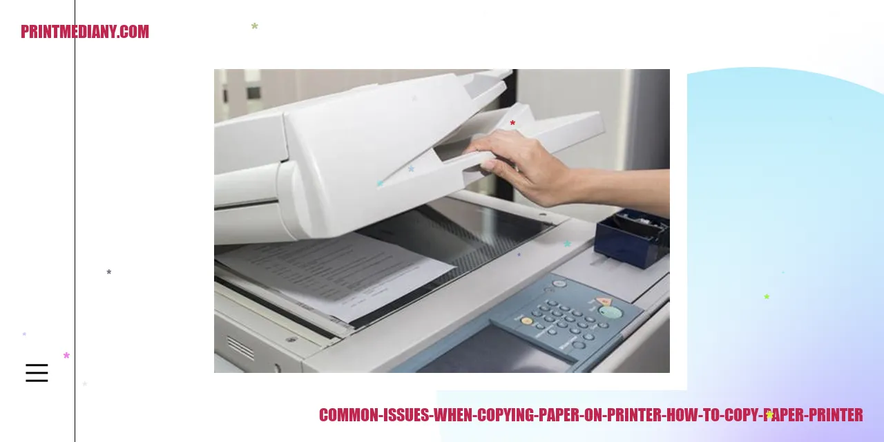 Common Problems Encountered when Copying Paper on a Printer